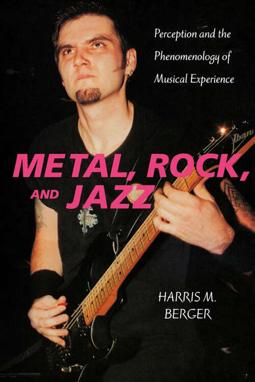 Book cover of Metal, Rock, and Jazz: Perception and the Phenomenology of Musical Experience (Music Culture)