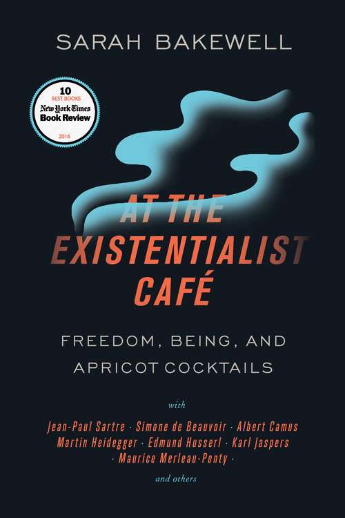 Book cover of At the Existentialist Café: Freedom, Being, and Apricot Cocktails