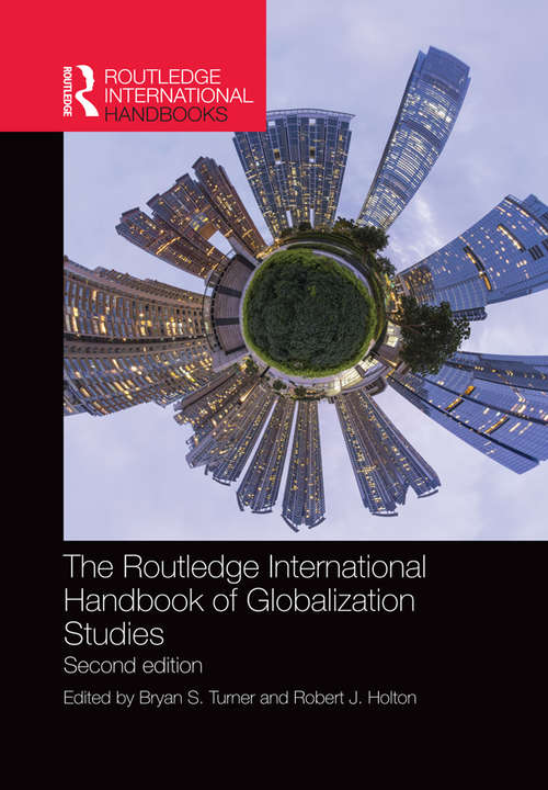 The Routledge International Handbook of Globalization Studies: Second edition (Routledge International Handbooks)