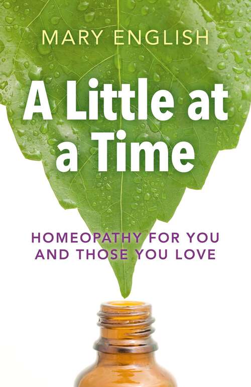Book cover of A Little at a Time: Homeopathy For You And Those You Love