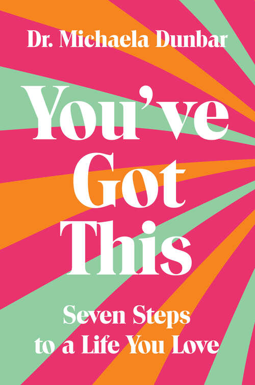 Book cover of You've Got This: Seven Steps to a Life You Love