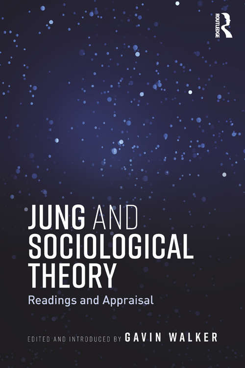 Book cover of Jung and Sociological Theory: Readings and Appraisal