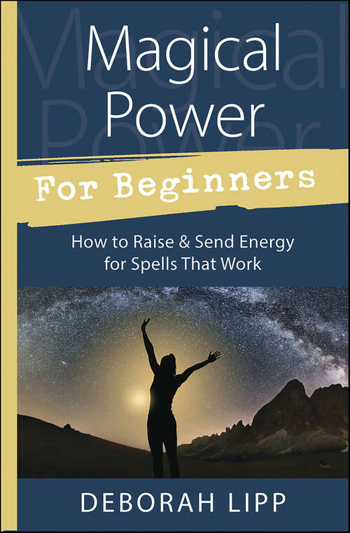 Book cover of Magical Power For Beginners: How to Raise & Send Energy for Spells That Work