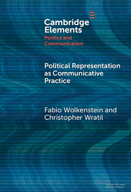 Book cover of Political Representation as Communicative Practice (Elements in Politics and Communication)