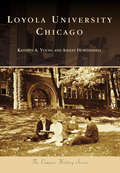 Loyola University Chicago (Campus History)