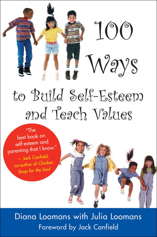 Book cover of 100 Ways to Build Self-Esteem and Teach Values