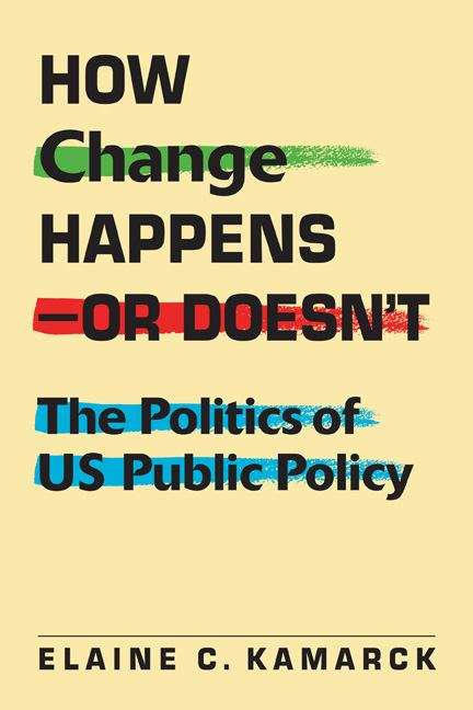 Book cover of How Change Happens--or Doesn't: The Politics of US Public Policy