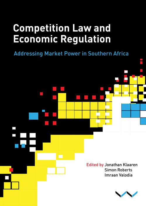 Book cover of Competition Law and Economic Regulation in Southern Africa: Addressing Market Power in Southern Africa