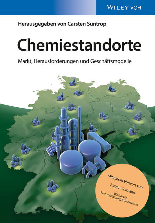 Book cover of Chemiestandorte: Markt, Herausforderungen und Geschäftsmodelle