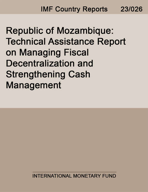 Book cover of Republic of Mozambique: Technical Assistance Report On Managing Fiscal Decentralization And Strengthening Cash Management (Imf Staff Country Reports)