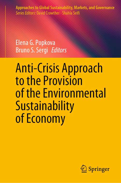 Book cover of Anti-Crisis Approach to the Provision of the Environmental Sustainability of Economy (1st ed. 2023) (Approaches to Global Sustainability, Markets, and Governance)