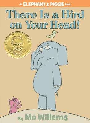 Book cover of There Is a Bird on Your Head! (An Elephant and Piggie Book)