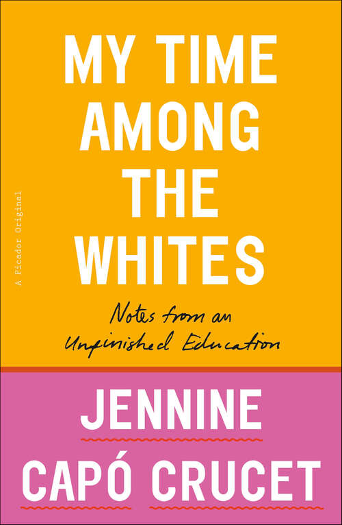 Book cover of My Time Among the Whites: Notes from an Unfinished Education