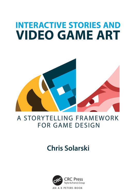 Book cover of Interactive Stories and Video Game Art: A Storytelling Framework for Game Design