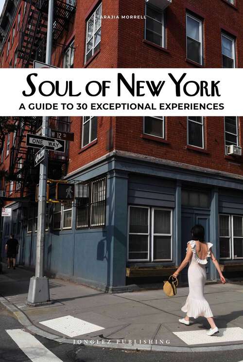 Book cover of Soul of New York: A Guide to 30 Exceptional Experiences (Soul of)