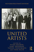 United Artists (The Routledge Hollywood Centenary Series)