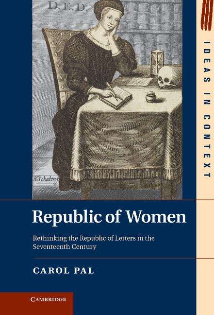 Book cover of Republic of Women: Rethinking the Republic of Letters in the Seventeenth Century