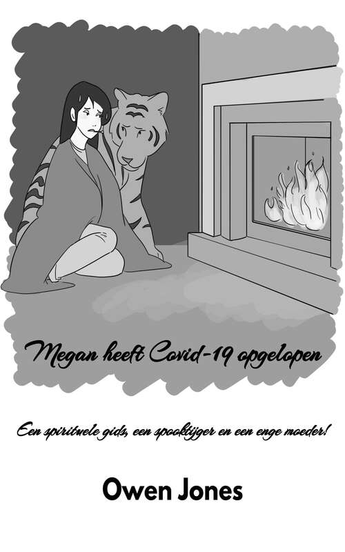 Book cover of Megan heeft Covid-19 opgelopen: Een spirituele gids, een spooktijger en een enge moeder (De paranormale Megan-reeks #24)