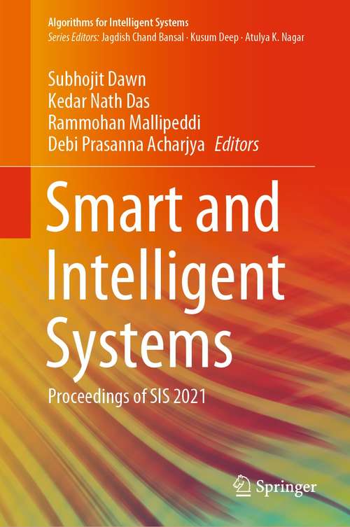 Smart and Intelligent Systems: Proceedings of SIS 2021 (Algorithms for Intelligent Systems)