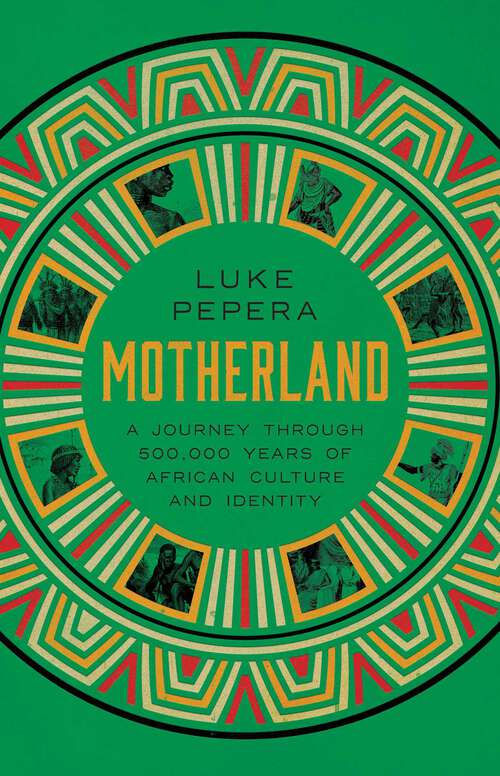 Book cover of Motherland: A Journey through 500,000 Years of African Culture and Identity