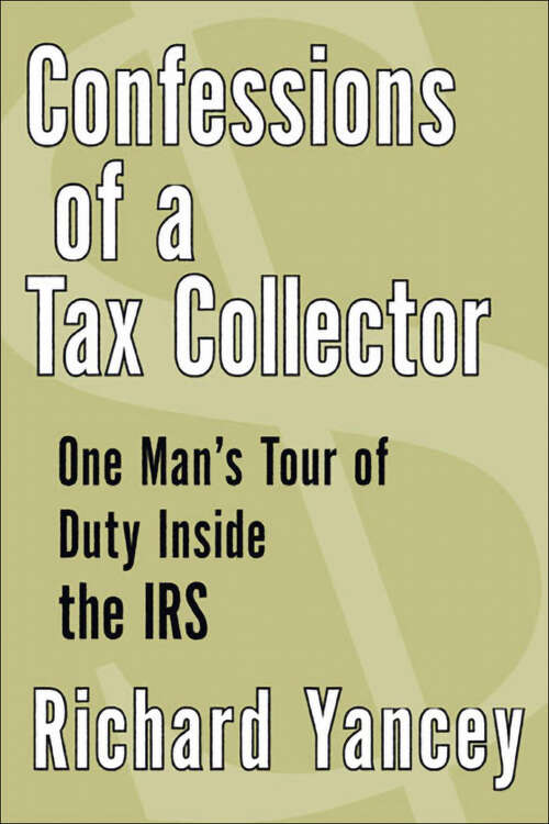 Book cover of Confessions of a Tax Collector: One Man's Tour of Duty Inside the IRS