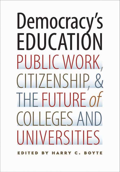 Democracy's Education: Public Work, Citizenship, and the Future of Colleges and Universities