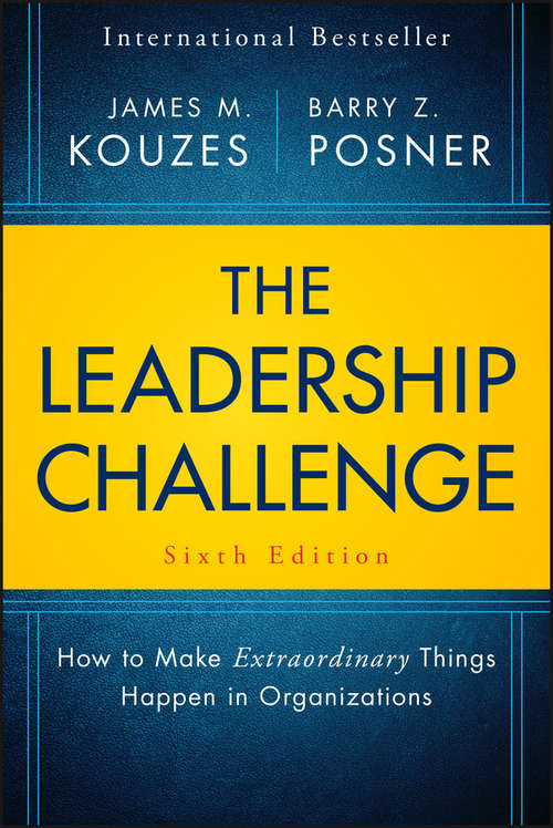 The Leadership Challenge: How to Make Extraordinary Things Happen in Organizations (J-b Leadership Challenge: Kouzes/posner Ser. #Vol. 44)