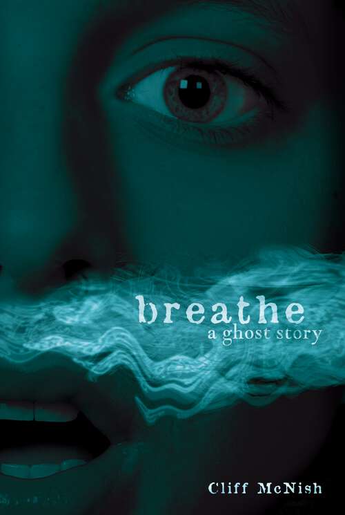 Book cover of Breathe: A Ghost Story (Exceptional Reading And Language Arts Titles For Intermediate Grades Ser.)