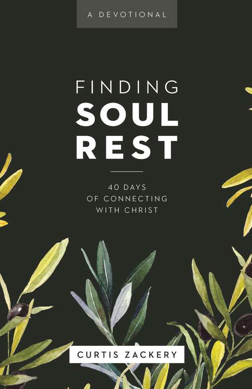 Book cover of Finding Soul Rest: 40 Days of Connecting with Christ: A Devotional