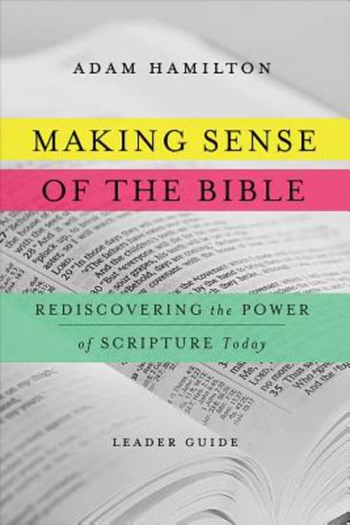 Book cover of Making Sense of the Bible [Leader Guide]: Rediscovering the Power of Scripture Today (Making Sense of the Bible)