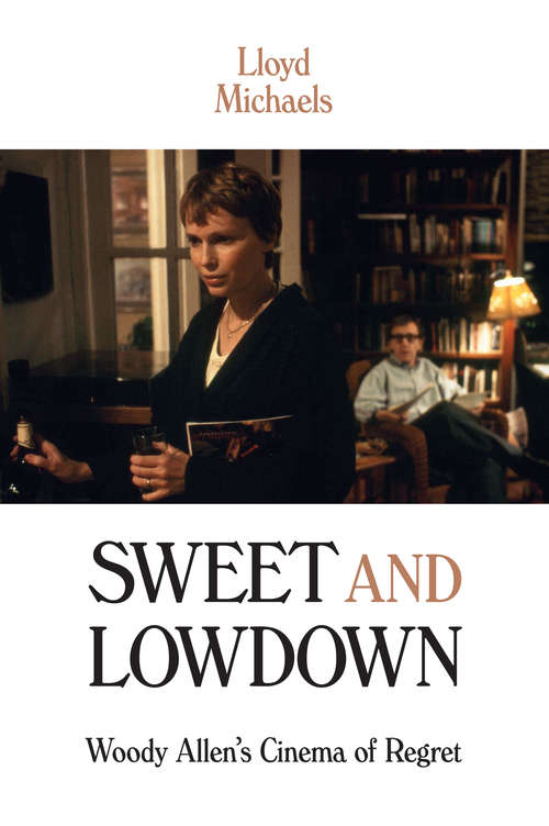 Book cover of Sweet and Lowdown: Woody Allen's Cinema of Regret