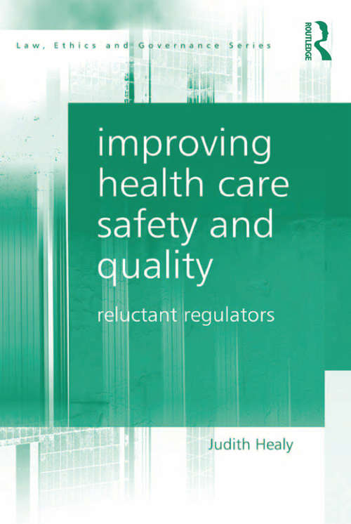 Book cover of Improving Health Care Safety and Quality: Reluctant Regulators (Law, Ethics and Governance)