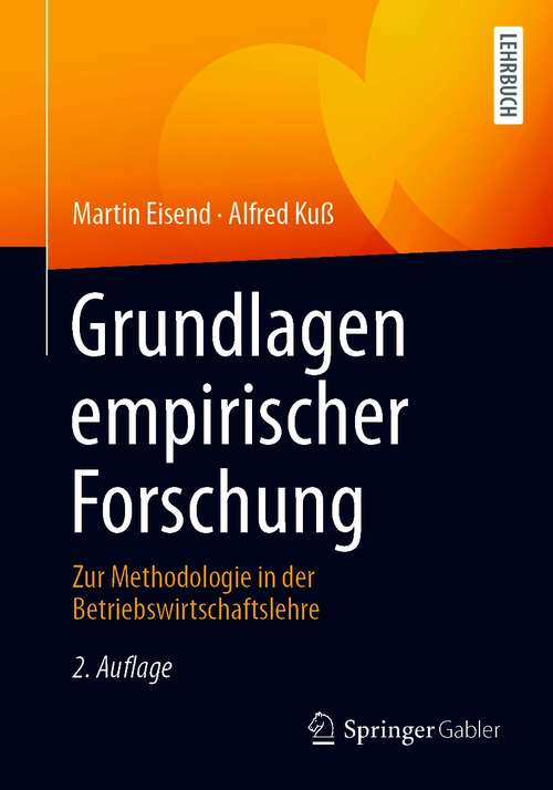 Book cover of Grundlagen empirischer Forschung: Zur Methodologie in der Betriebswirtschaftslehre (2. Aufl. 2021)