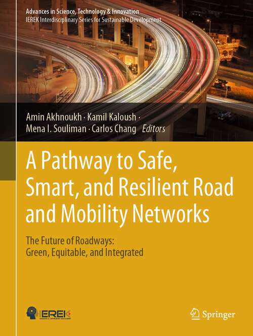 Book cover of A Pathway to Safe, Smart, and Resilient Road and Mobility Networks: The Future of Roadways: Green, Equitable, and Integrated (2024) (Advances in Science, Technology & Innovation)