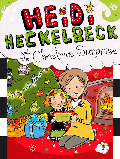 Book cover of Heidi Heckelbeck and the Christmas Surprise: Heidi Heckelbeck Has A Secret; Casts A Spell; And The Cookie Contest; In Disguise; Gets Glasses; And The Secret Admirer; Is Ready To Dance!; Goes To Camp!; And The Christmas Surprise; And The Tie-dyed Bunny (Heidi Heckelbeck #9)