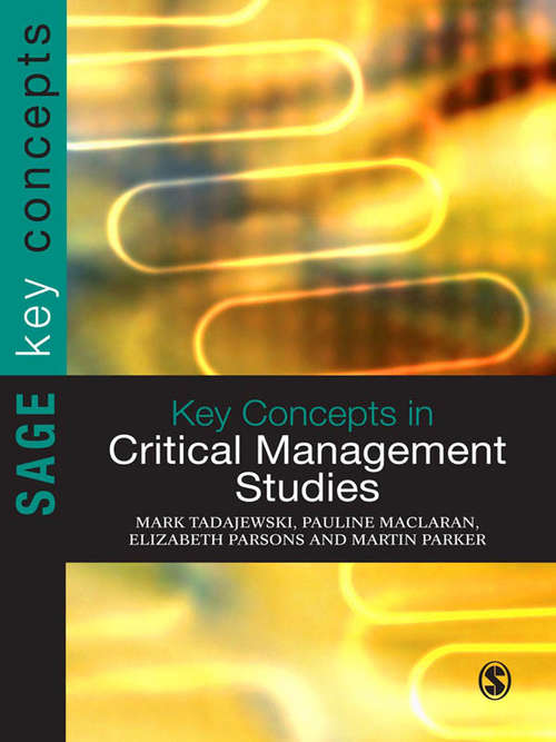 Key Concepts in Critical Management Studies (SAGE Key Concepts series)