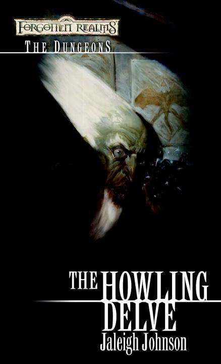 Book cover of The Howling Delve (Forgotten Realms: Dungeons #2)