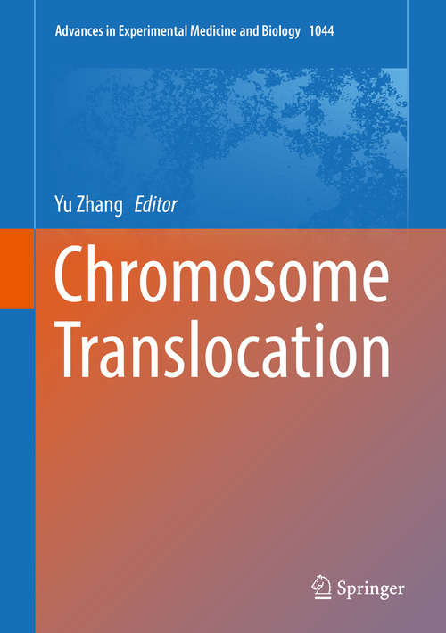 Chromosome Translocation (Advances in Experimental Medicine and Biology #1044)
