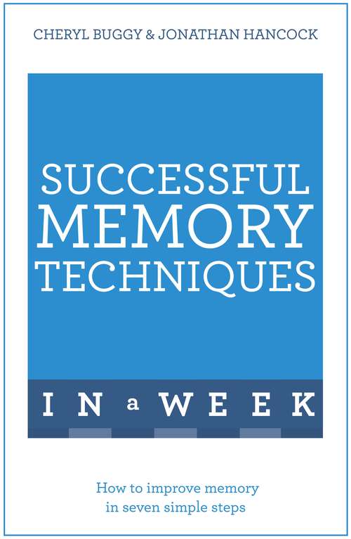 Book cover of Successful Memory Techniques In A Week: How to Improve Memory In Seven Simple Steps