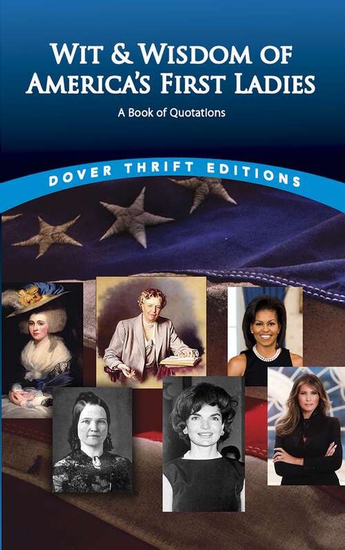 Book cover of Wit and Wisdom of America's First Ladies: A Book of Quotations (Dover Thrift Editions: Speeches/Quotations)