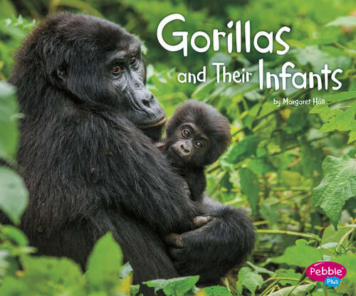 Book cover of Gorillas and Their Infants: A 4d Book (Animal Offspring Ser.)