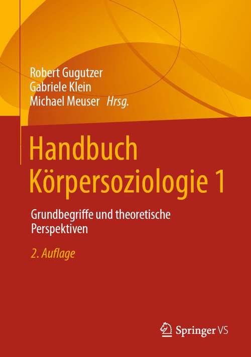 Handbuch Körpersoziologie 1: Grundbegriffe und theoretische Perspektiven