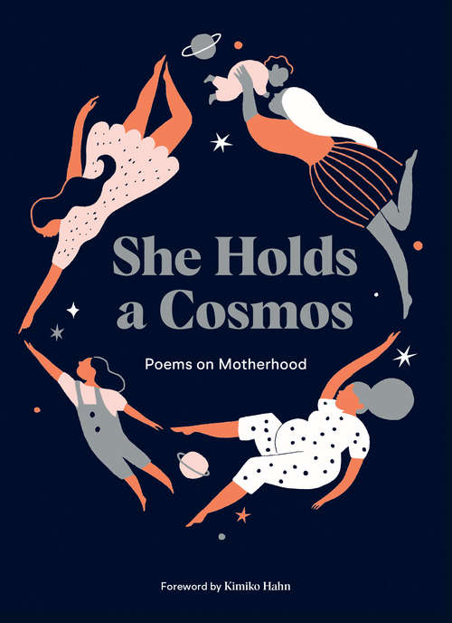 Book cover of She Holds a Cosmos: Poems on Motherhood