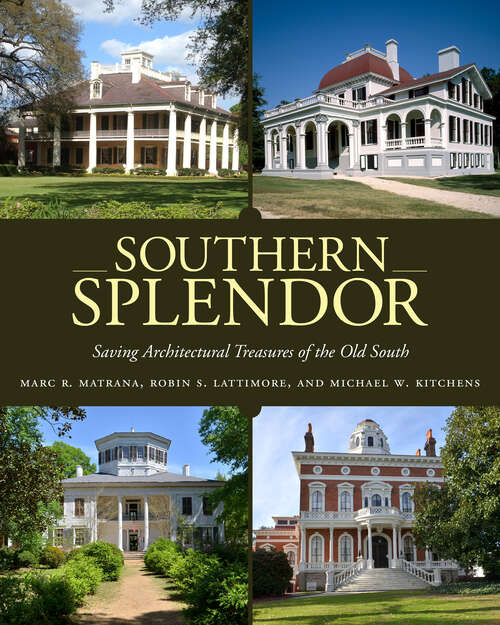 Book cover of Southern Splendor: Saving Architectural Treasures of the Old South (EPUB Single)