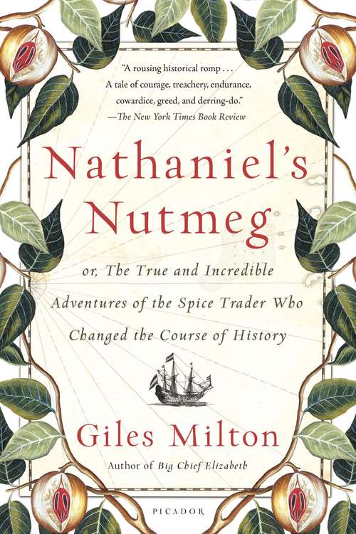 Book cover of Nathaniel's Nutmeg: Or, The True and Incredible Adventures of the Spice Trader Who Changed the Course of History