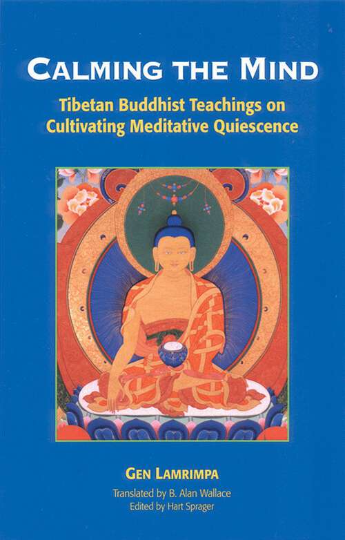 Book cover of Calming the Mind: Tibetan Buddhist Teachings on the Cultivation of Meditative Quiescence