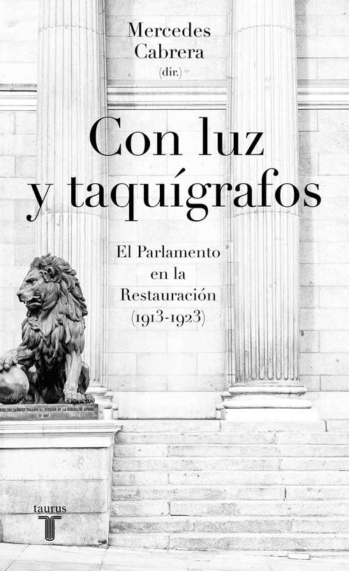 Book cover of Con luz y taquígrafos: El Parlamento en la Restauración (1913-1923)