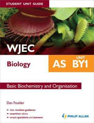 Book cover of WJEC Biology AS Student Unit Guide: Unit BY1 eBook ePub               Basic Biochemistry and organisation