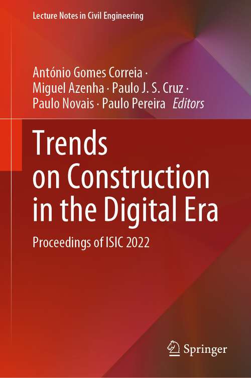 Trends on Construction in the Digital Era: Proceedings of ISIC 2022 (Lecture Notes in Civil Engineering #306)
