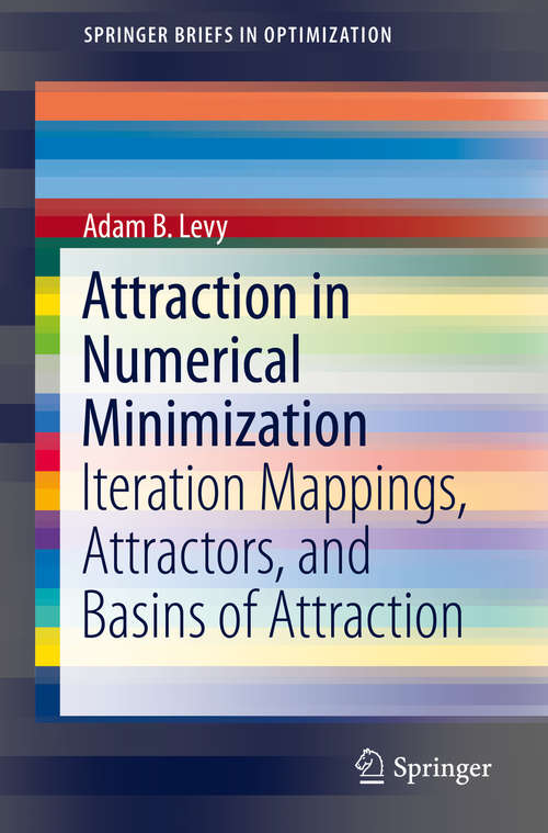 Book cover of Attraction in Numerical Minimization: Iteration Mappings, Attractors, and Basins of Attraction (1st ed. 2018) (SpringerBriefs in Optimization)